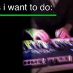 Things i want to do bill wurtz meme