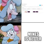 One I Like Or Hate | MINES IS BETTER | image tagged in georgette | made w/ Imgflip meme maker