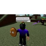 new template yo! | image tagged in bowling day is here,roblox,memes,funny,bowling,pvz | made w/ Imgflip meme maker