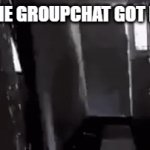 ruh roh | POV: THE GROUPCHAT GOT LEAKED | image tagged in gifs,memes,group chat,friends,fbi,true story | made w/ Imgflip video-to-gif maker