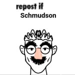 Schmrepost if Schmudson meme