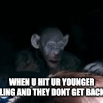 im outta ideas | WHEN U HIT UR YOUNGER SIBLING AND THEY DONT GET BACK UP | image tagged in gifs,memes,funny,relatable,wtf,oh no | made w/ Imgflip video-to-gif maker