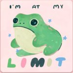 I'm at my limit frog