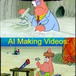 AI Videos look like something straight out of a Nightmare... | AI Making Images, Voice Parodies and Songs:; AI Making Videos: | image tagged in patrick smart dumb | made w/ Imgflip meme maker