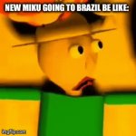 OMG MIKU AS BRAZIL? | NEW MIKU GOING TO BRAZIL BE LIKE: | image tagged in gifs,miku,meme,brazil | made w/ Imgflip video-to-gif maker