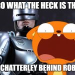 Kiff Chatterley is behind RoboCop wtf?! | BRO WHAT THE HECK IS THAT; IS KIFF CHATTERLEY BEHIND ROBOCOP? | image tagged in robocop,kiff,meme,crossover,roleplaying,shitpost | made w/ Imgflip meme maker