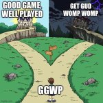 GGWP | GOOD GAME, WELL PLAYED; GET GUD WOMP WOMP; GGWP | image tagged in two castles | made w/ Imgflip meme maker