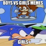 Boys vs girls memes suck ass | BOYS VS GIRLS MEMES; GIRLS | image tagged in aosth sonic being angry while looking at a tails photo,sonic,tails,angry,relatable | made w/ Imgflip meme maker