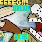 Fred my leg | BREAK; A LEG | image tagged in fred my leg | made w/ Imgflip meme maker