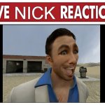 like nick reaction | NICK | image tagged in live reaction | made w/ Imgflip meme maker