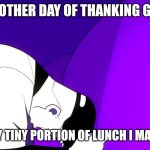 It literally makes sense to all christians. | ANOTHER DAY OF THANKING GOD; FOR A VERY TINY PORTION OF LUNCH I MADE MYSELF | image tagged in praying batter | made w/ Imgflip meme maker