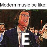 it's always explicit | Modern music be like: | image tagged in lord farquaad e,music,markiplier e | made w/ Imgflip meme maker