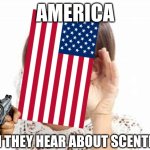 they'll want It for cheap or try to get it without paying | AMERICA; WHEN THEY HEAR ABOUT SCENTED OIL | image tagged in woman with hand to ear,oil,'murica,freedom | made w/ Imgflip meme maker