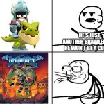 For me this collab came out of literally nowhere | HE'S JUST ANOTHER BRAWLER AND HE WON'T BE A COLLAB | image tagged in blank cereal guy,brawl stars,dragonforce | made w/ Imgflip meme maker