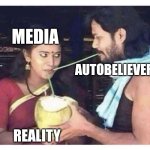 Autobelievers | MEDIA; AUTOBELIEVERS; REALITY | image tagged in coconut share,media | made w/ Imgflip meme maker