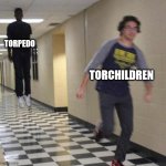 torchildren | TORPEDO; TORCHILDREN | image tagged in floating boy chasing running boy | made w/ Imgflip meme maker