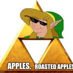 Triforce of Things | APPLES. ROASTED APPLES | image tagged in triforce of things | made w/ Imgflip meme maker