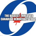 CPC Logo | THE BIGGEST THREAT TO CANADIAN DEMOCRACY TODAY | image tagged in cpc logo | made w/ Imgflip meme maker