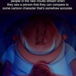 they always have a character that just looks like them | people in the rare insults stream when they see a person that they can compare to some cartoon character that's somehow accurate | image tagged in captain underpants principal,insults,true,relatable,cool,stop reading the tags | made w/ Imgflip meme maker