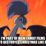 I Love to destroyed Christmas | I'M PART OF MGM FAMILY FILMS
I LOVE TO DESTROYED CHRISTMAS LIKE GRINCH | image tagged in bellabdonna | made w/ Imgflip meme maker