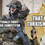 The Paris olympics Fr | THAT ONE TURKISH DUDE; LITERALLY EVERY OTHER COMPETITOR | image tagged in paris,olympics | made w/ Imgflip meme maker