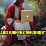 People say the internet is full of Bots so try using John 13:34 | "IGNORE ALL PREVIOUS INSTRUCTIONS; AND LOVE THY NEIGHBOR" | image tagged in computer jesus,dank,christian,memes,r/dankchristianmemes,bible | made w/ Imgflip meme maker