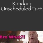 Random Unscheduled Fact meme