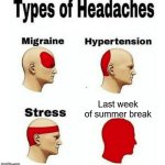 I'm so damn mad and sad | Last week of summer break | image tagged in types of headaches meme,memes,funny,relatable | made w/ Imgflip meme maker