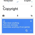 SPAGHETTI | Nintendan; English; Copyright; Take down anything that even remotely resembles anything of our games | image tagged in google translate | made w/ Imgflip meme maker