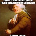 Joseph Ducreux | A MALLARD ADVANCED ON A LECTERN DISPERSING JUICE OF THE CANARY CITRUS, AND DECLARED TO THE GENTLEMAN FINANCING SAID LECTERN; SALUTATIONS, POSSESS ANY MUSCADINES? | image tagged in memes,joseph ducreux | made w/ Imgflip meme maker