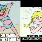 New meme template after 2 months! | ME WHEN SOMEONE CAPTIONS THIS IMAGE; ME AFTER 10 MINUTES WHEN SOMEONE DOESN’T CAPTION MY IMAGE | image tagged in happy betty lou vs angry betty lou | made w/ Imgflip meme maker