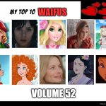 top 10 waifus volume 52 | WAIFUS; VOLUME 52 | image tagged in the 10 waifus,super bowl 52,waifu,comics/cartoons,live action,videogames | made w/ Imgflip meme maker