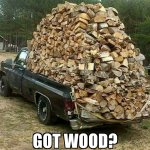 got wood
