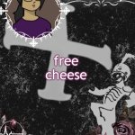 free cheese | free cheese | image tagged in free cheese | made w/ Imgflip meme maker