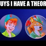 I didn’t know Peter Pan had a fursona | image tagged in guys i have a theory | made w/ Imgflip meme maker