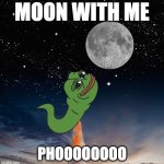 To the moon | MOON WITH ME; PHOOOOOOOO | image tagged in tadpole,moon | made w/ Imgflip meme maker