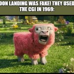 To think we got this 55 years after the moon landing | THE MOON LANDING WAS FAKE! THEY USED CGI!!!
THE CGI IN 1969: | image tagged in mc movie pink sheep,minecraft,fake moon landing | made w/ Imgflip meme maker