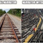 Railway mess | NARRATOR WITH ADHD; NORMAL NARRATOR | image tagged in railway mess | made w/ Imgflip meme maker