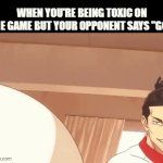 regret | WHEN YOU'RE BEING TOXIC ON THE GAME BUT YOUR OPPONENT SAYS "GG": | image tagged in gifs,memes,relatable,dread,anime,true story | made w/ Imgflip video-to-gif maker