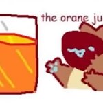 The orang juice :3