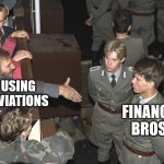 No hands shaking | NOT USING ABBREVIATIONS; FINANCE BROS | image tagged in no hands shaking | made w/ Imgflip meme maker