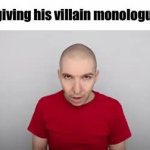 Bro giving his villain monologue meme