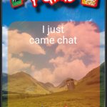 I just came chat template