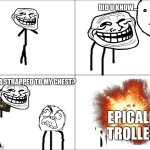 Lil bro never saw it coming | DID U KNOW... I HAVE C4 STRAPPED TO MY CHEST? EPICALLY TROLLED! | image tagged in 4 panel comic,trollface,rage comics | made w/ Imgflip meme maker