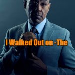 Rated 'G' for Gangsterless | You've Watched Every 

-Friday the 13th-. I Walked Out on -The; Muppets Take Manhattan-. OzwinEVCG; Rated 'G' for Gangsterless | image tagged in gus fring,movies,violence,television,comparison,awkward sharing | made w/ Imgflip meme maker