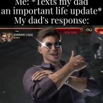 There are some dad who actually didn't respond with only thumbs up. | Me: *Texts my dad an important life update*
My dad's response: | image tagged in memes,dad,thumbs up | made w/ Imgflip meme maker