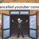 Cancelled youtuber center -  Chalkeaters meme meme