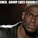 Kevin Hart Meme | MS_MEMER_GROUP LIKES SKIBIDI TOILET? | image tagged in memes,kevin hart | made w/ Imgflip meme maker