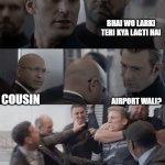 Captain america elevator | BHAI WO LARKI TERI KYA LAGTI HAI; COUSIN; AIRPORT WALI? | image tagged in captain america elevator | made w/ Imgflip meme maker