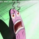 MY EYES | pov: when your phone's brightness malfunctions: | image tagged in my eyes | made w/ Imgflip meme maker